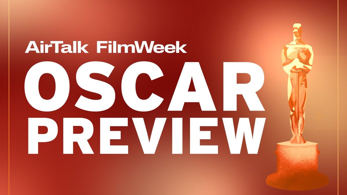 AirTalk's Film Week Oscar Preview