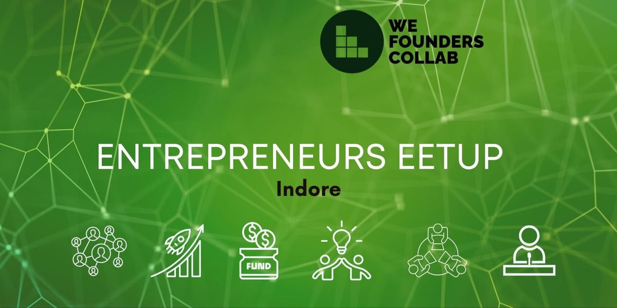 Entrepreneurs Meetup by We Founders Collab INDORE