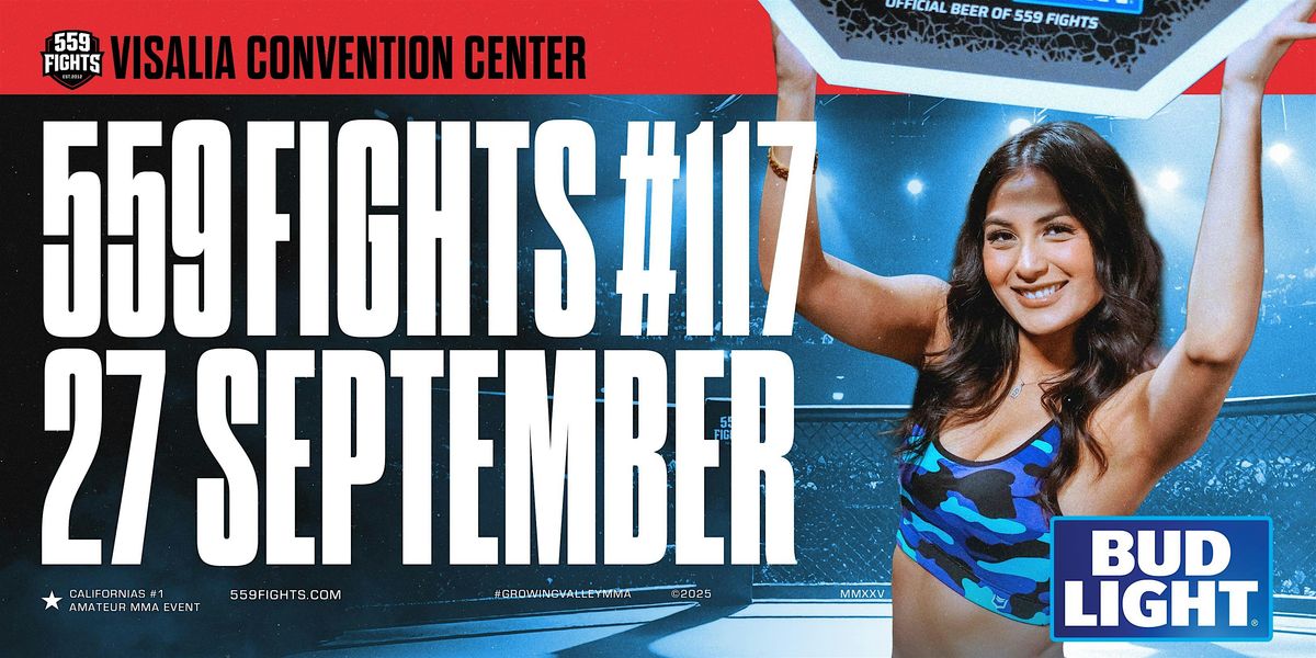 559 Fights 117 - MMA Live @ Visalia Convention Center