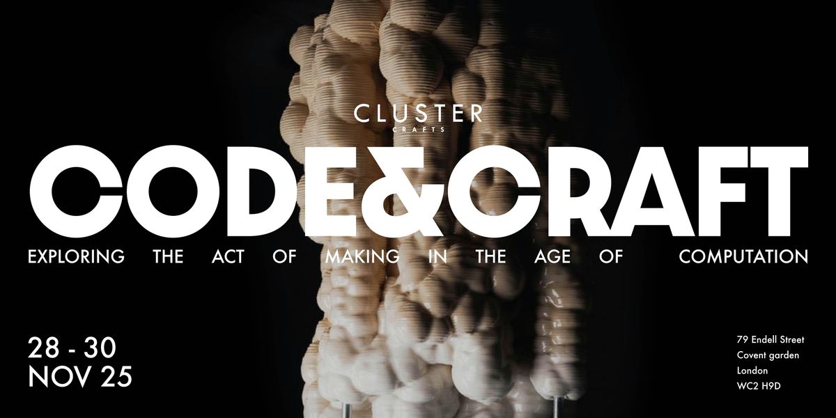 Cluster Contemporary Crafts Fair: Code & Craft | Nov 28\u201330, 2025 | London
