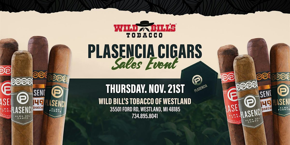 Wild Bill's Cigar Sales Event featuring Plasencia Cigars