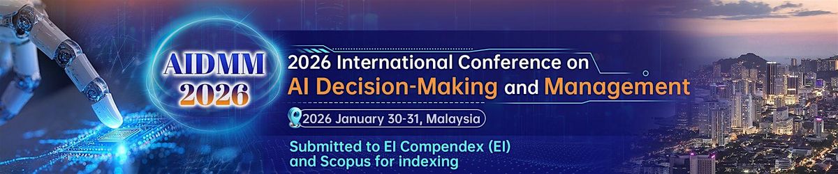 2025 Int'l Conference on AI Decision-Making and Management(AIDMM 2026)