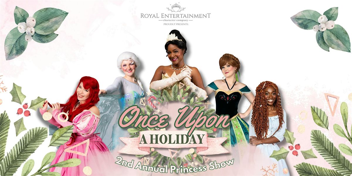 Once Upon a Holiday Princess Show