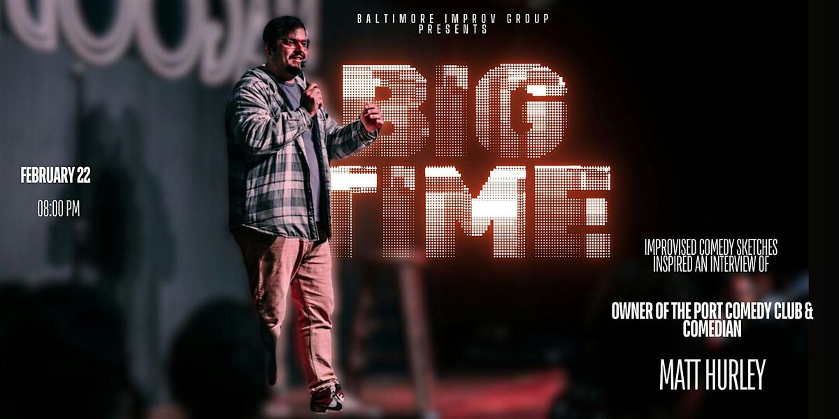 BIG Time: Comedy inspired by an interview of The Port Comedy Club founder