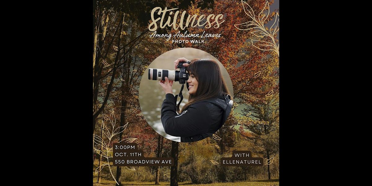 Stillness Among Autumn Leaves -  Photowalk with Ellenaturel