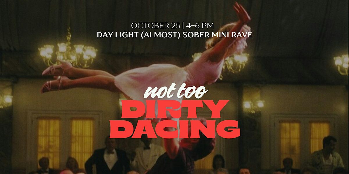 (not too) Dirty Dancing : daylight-almost-sober-mini-rave