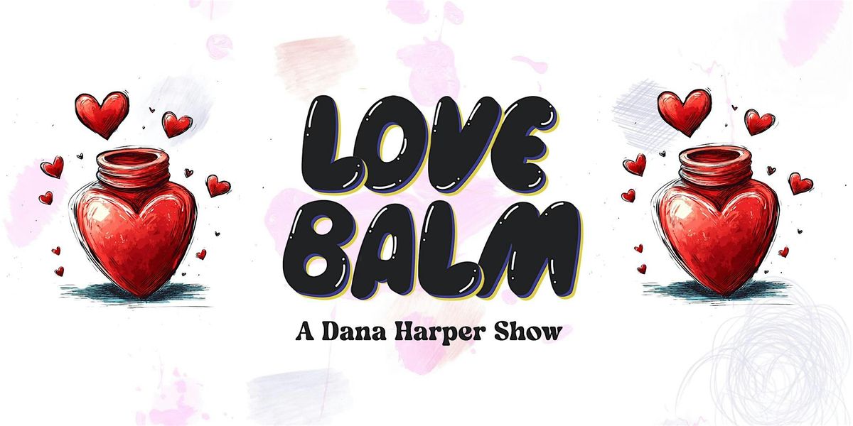 Love Balm " A Dana Harper Show"