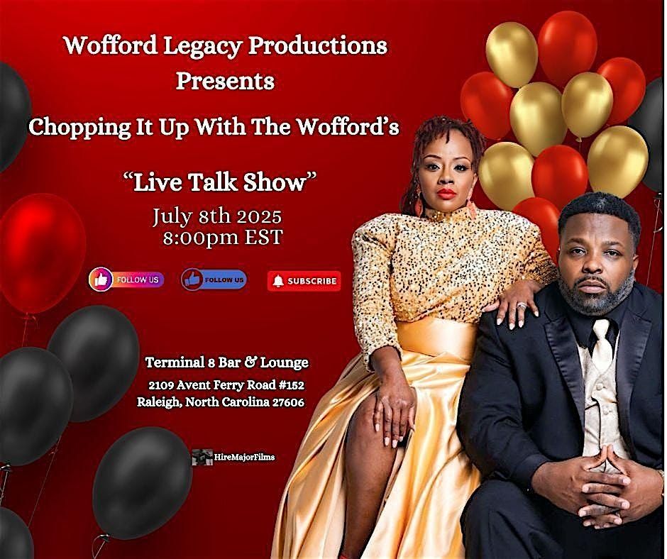 Copy of Chopping It Up With The Wofford\u2019s \u2013 Live Talk Show Experience