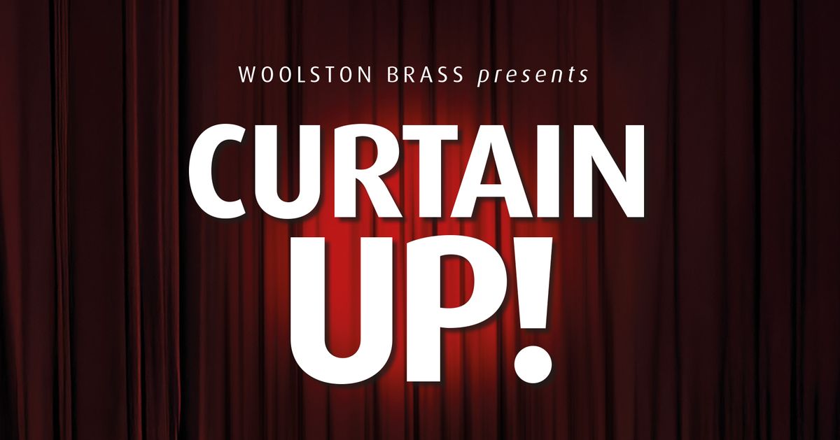 Woolston Brass Presents Curtain Up!