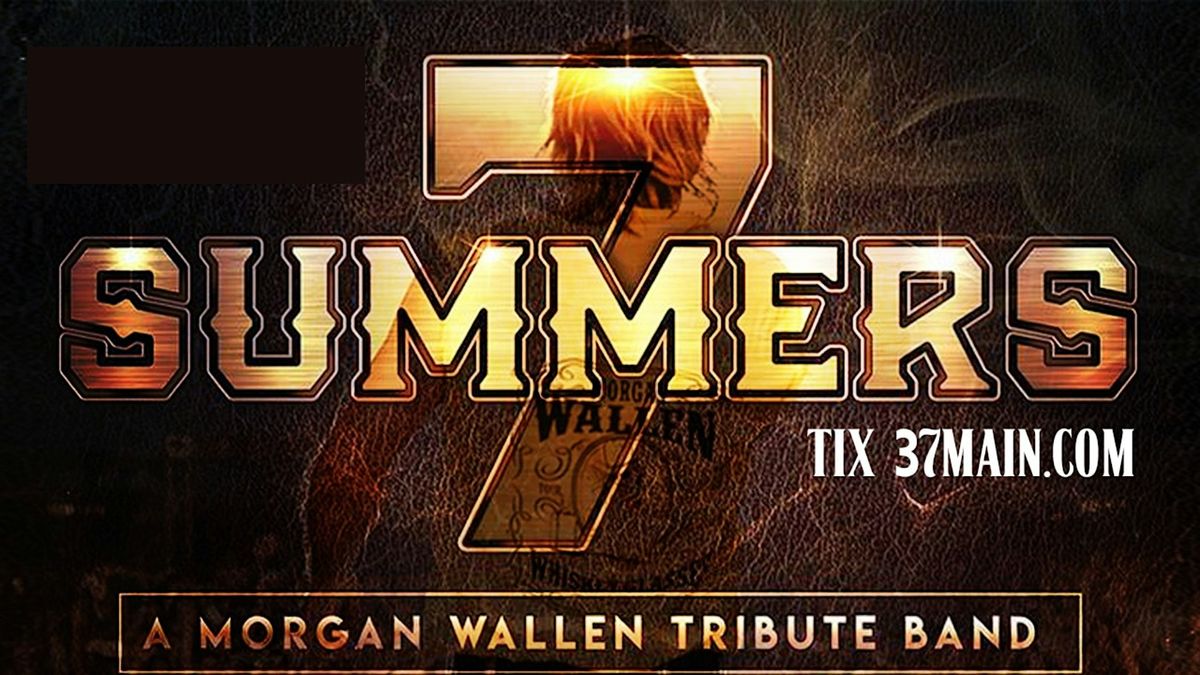 7 Summers (Morgan Wallen Tribute) w\/ Lost Mountain \u2013 FRIDAY SHOW