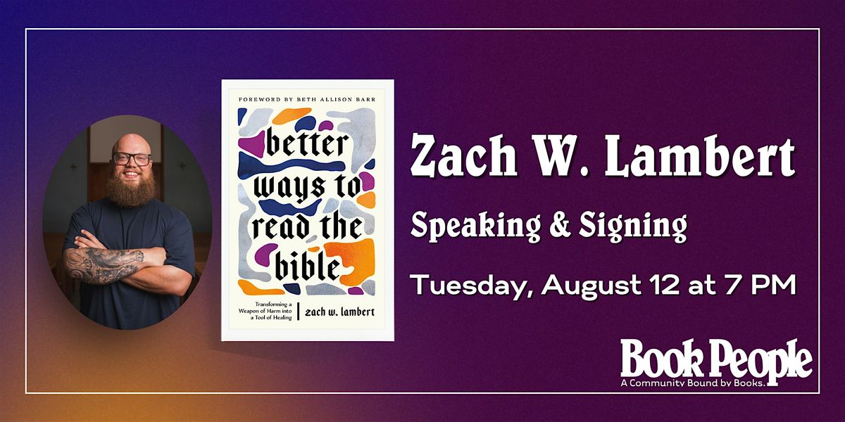 BookPeople Presents: Zach W. Lambert - Better Ways to Read the Bible