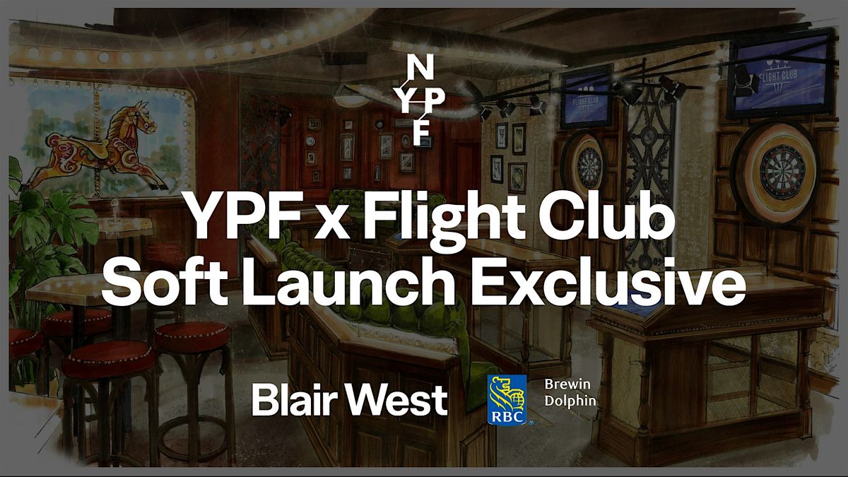 Flight Club Soft Launch with  YPF x Blair West x RBC Brewin Dolphin