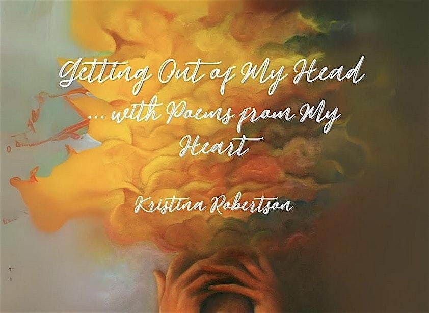 "Getting Out of My Head with Poems from My Heart" Book Launch