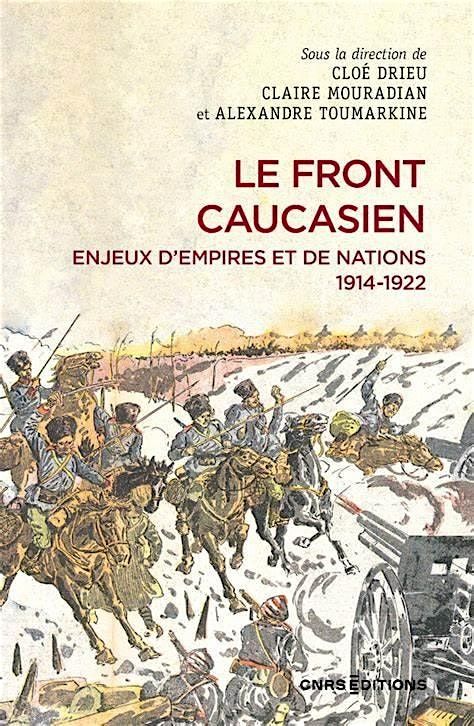 Le front caucasien,  1914-1922 , par C. Drieu, A. Toumarkine, C. Mouradian