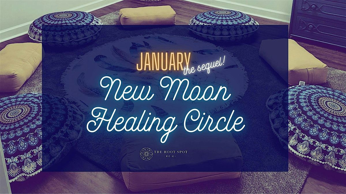 January New Moon Healing Circle (the Sequel)