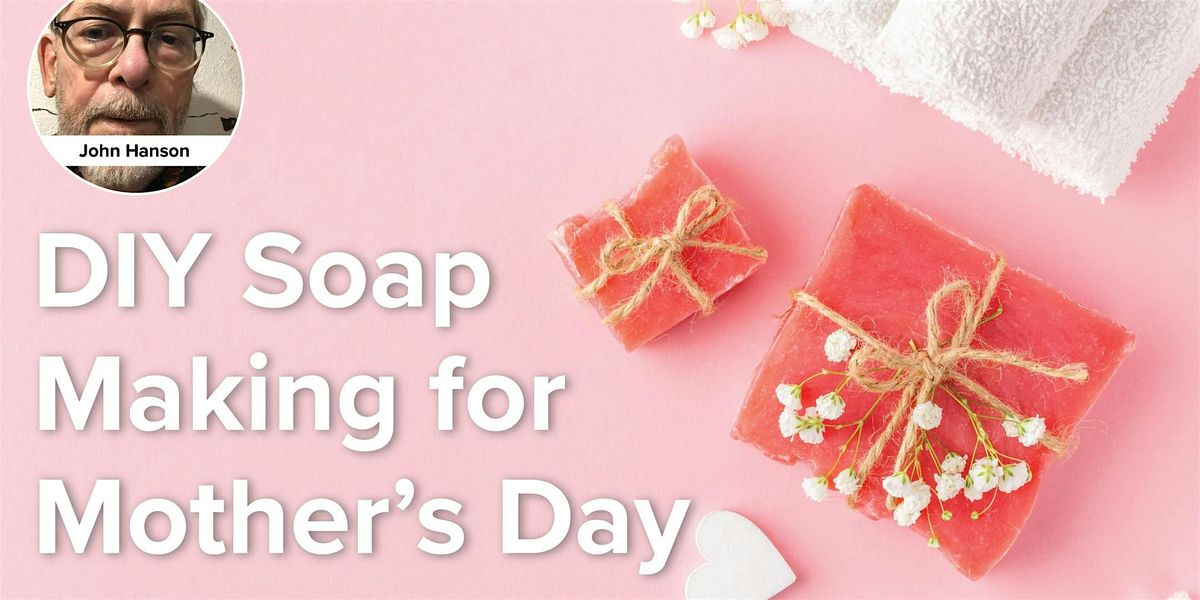 DIY Soap Making for Mother\u2019s Day