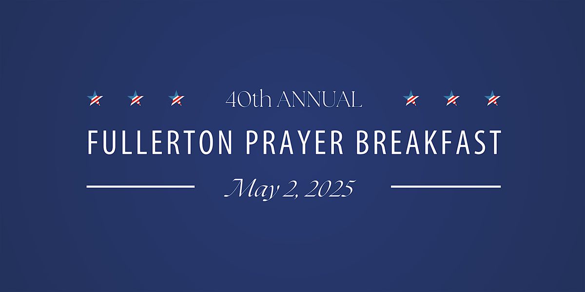 40th Annual Fullerton Prayer Breakfast