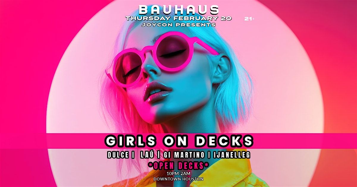 GIRLS ON DECKS + OPEN DECKS @ BAUHAUS HOUSTON