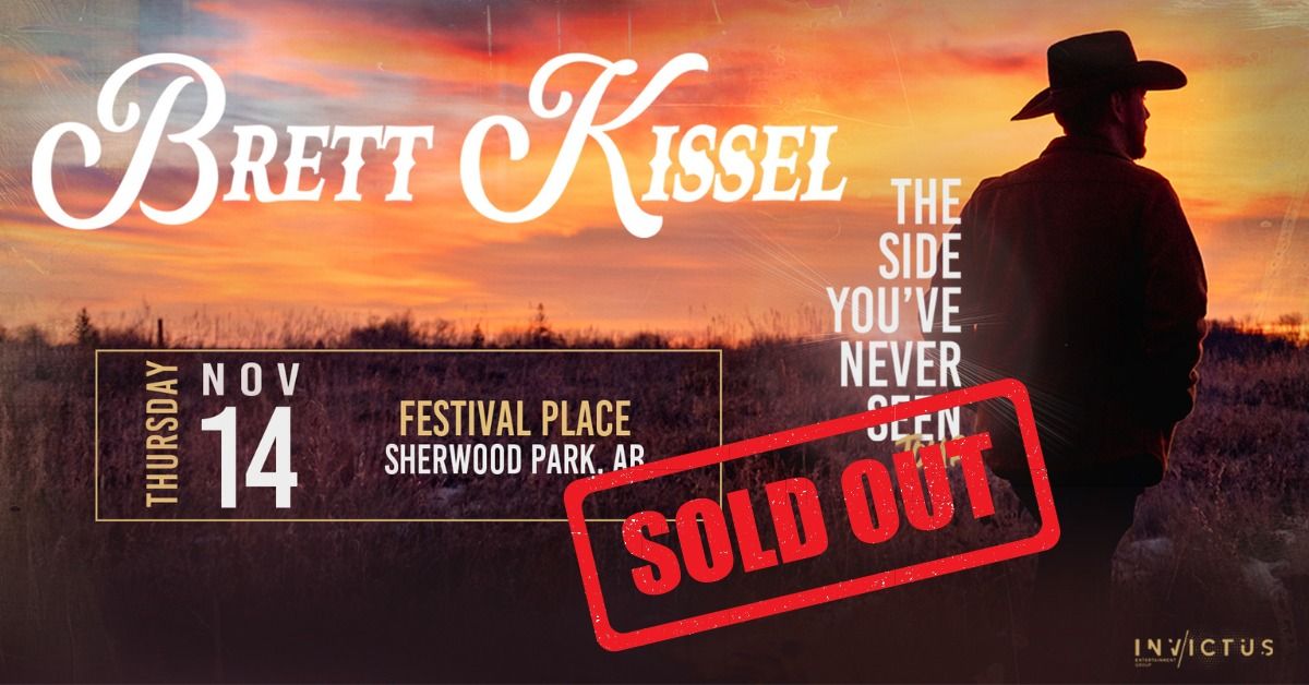 SOLD OUT- BRETT KISSEL- The Side You've Never Seen Tour- SHERWOOD PARK