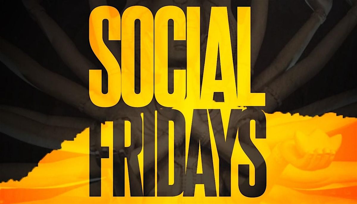 SOCIAL FRIDAYS