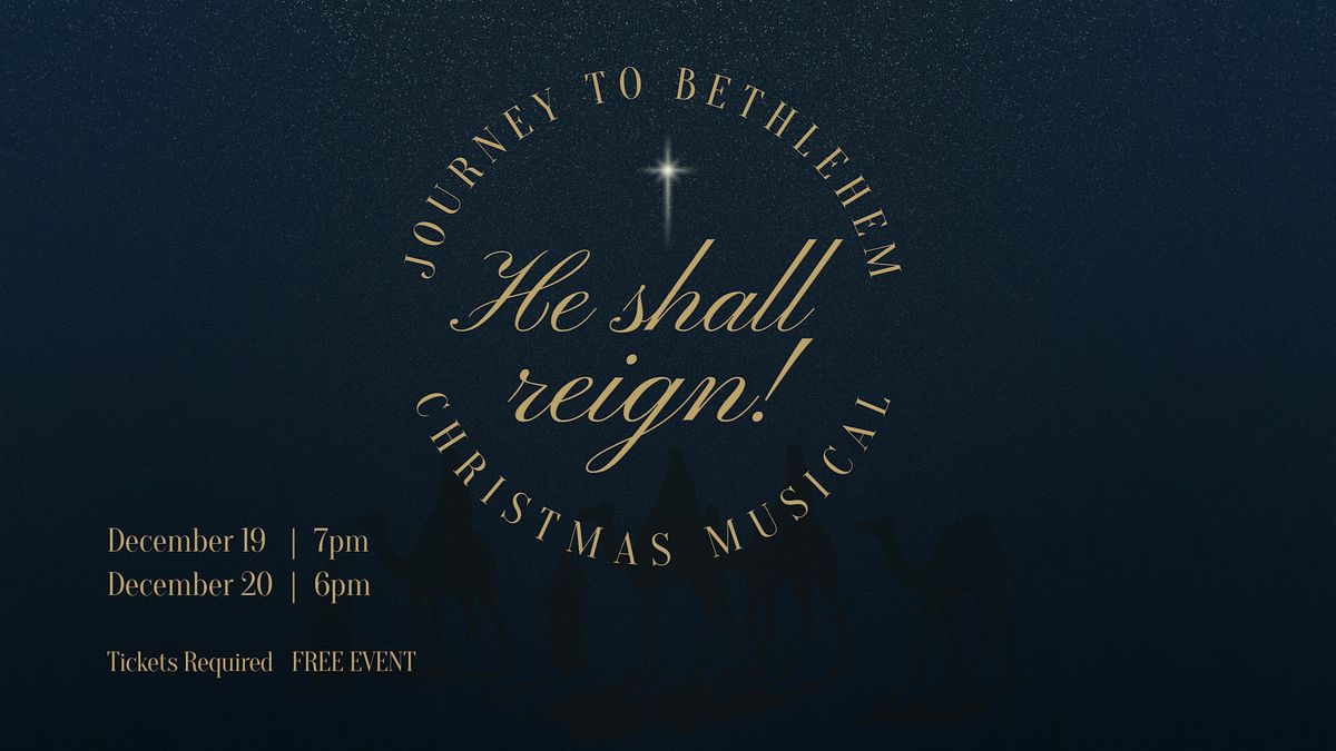 Christmas Musical "Journey to Bethlehem | He Shall Reign!"