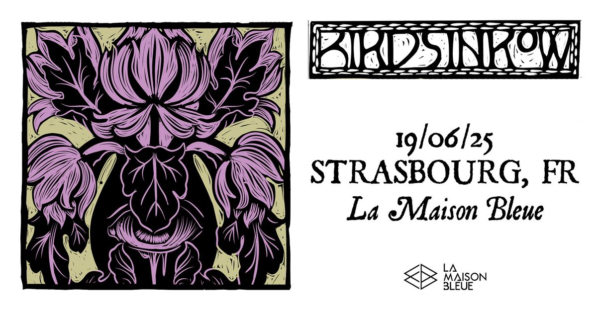 19.06.25 | BIRDS IN ROW + TINY VOICES \u2022 Strasbourg - La Maison Bleue