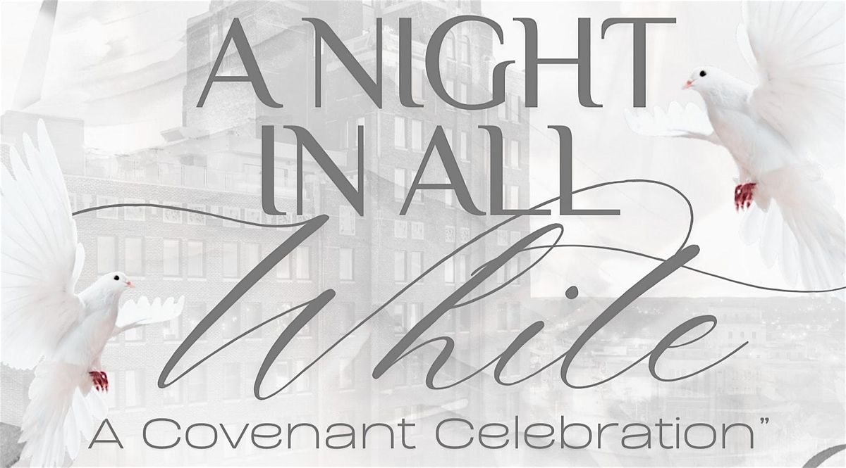 A Night in All White:   A Covenant Celebration