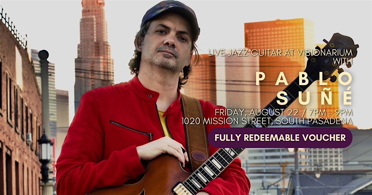 Pablo Su\u00f1\u00e8 \u2013 Live Jazz Guitar at Visionarium