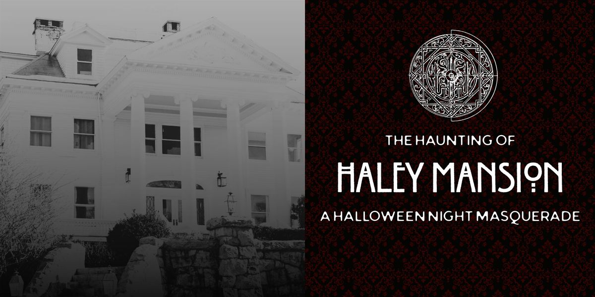 The Haunting of Haley Mansion: A Halloween Night Masquerade