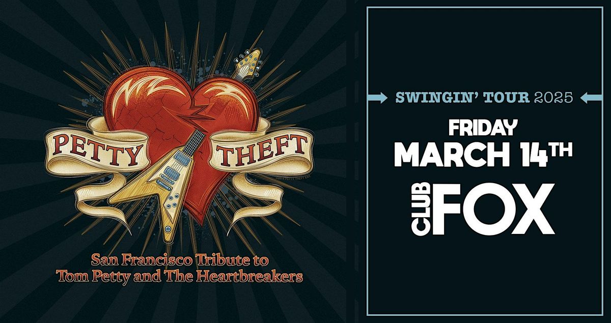 PETTY THEFT - SF Tribute to Tom Petty & The Heartbreakers - SWINGIN' TOUR