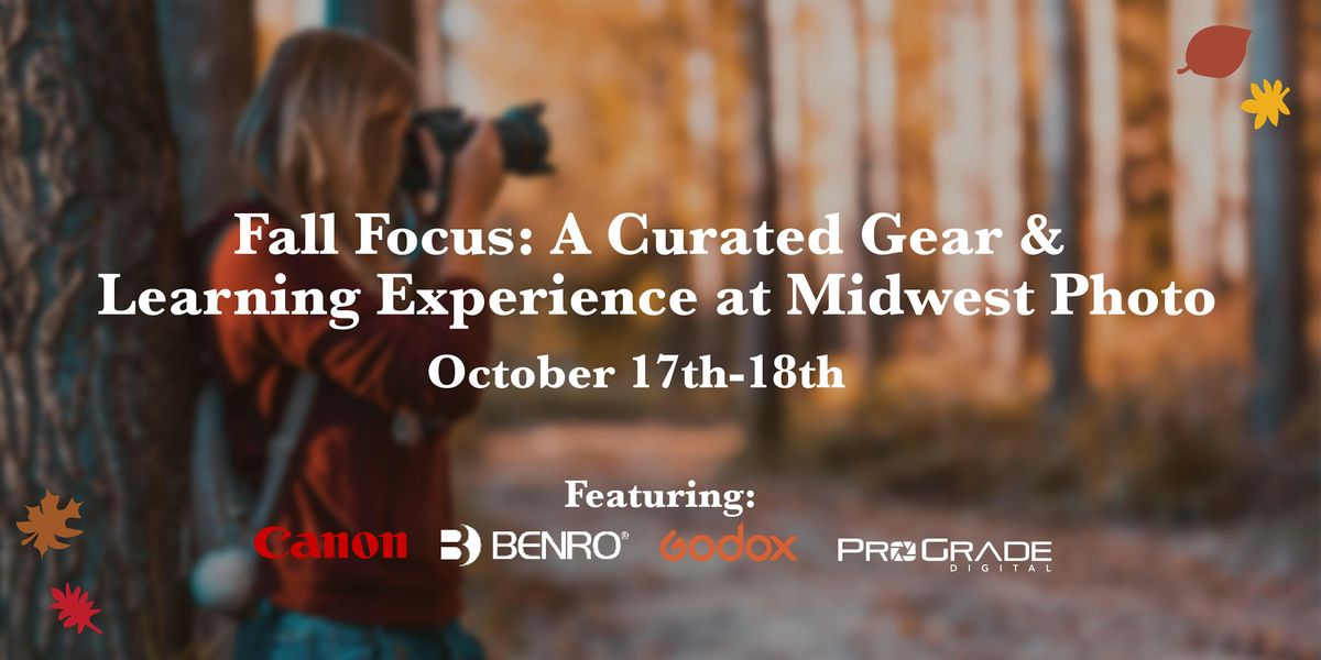 Fall Focus: A Curated Gear & Learning Experience at Midwest Photo