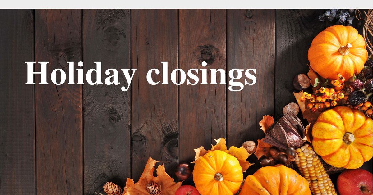 Closed for Thanksgiving Day & Black Friday 