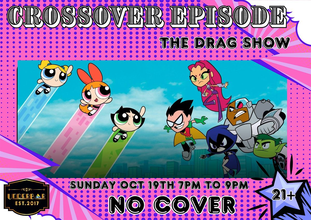 CROSSOVER EPISODE The Drag Show PPG vs TTG