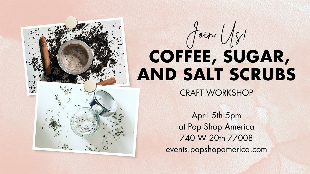 Coffee, Sugar, & Salt Scrubs Making Workshop