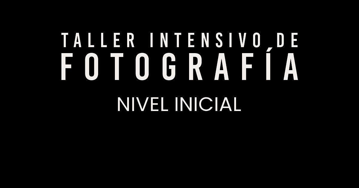 Taller Intensivo de Fotograf\u00eda Inicial