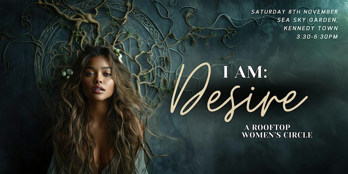 I AM: Desire - A Rooftop Women's Circle