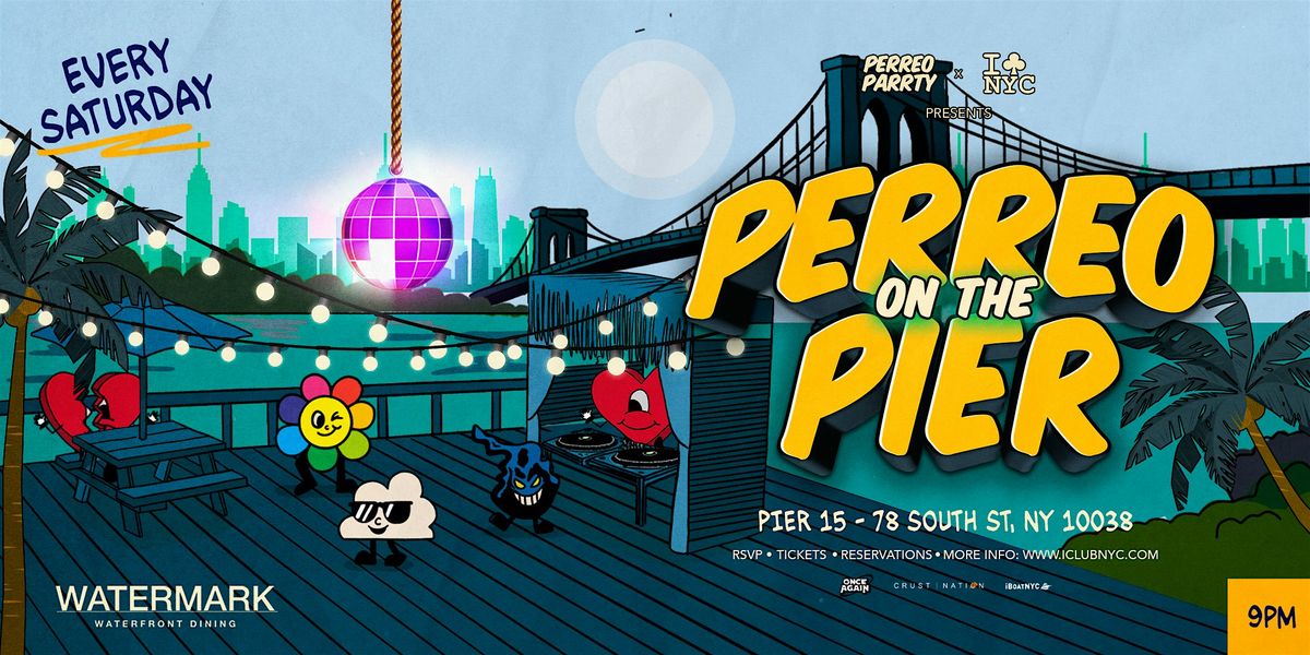 PERREO ON THE PIER - REGGAETON PARTY @ WATERMARK PIER 15 NYC
