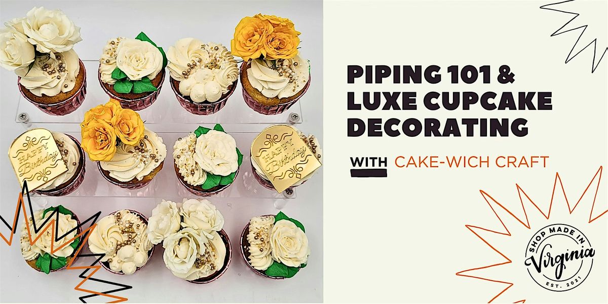 Piping 101 & Luxe Cupcake Decorating w\/ Cakewich Craft