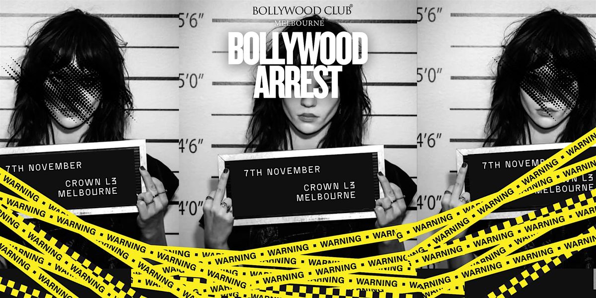 Bollywood Club Presents BOLLYWOOD ARREST at Crown, Melbourne
