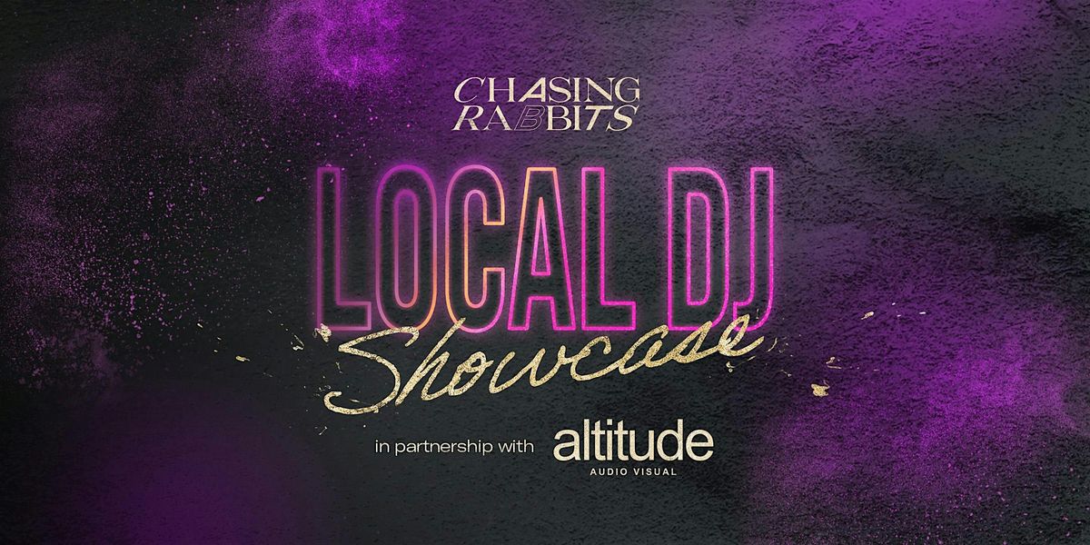 Chasing Rabbits Local DJ Showcase