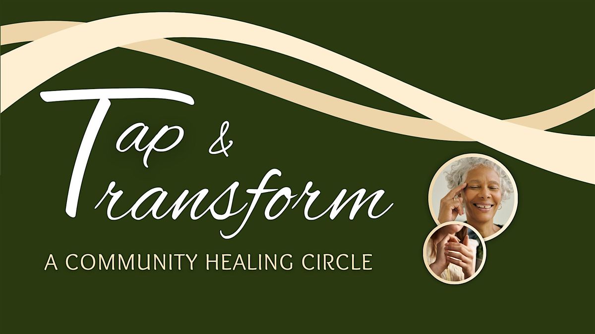 Tap & Transform: A Community Healing Circle