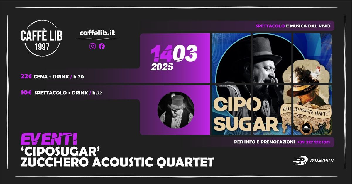 VENERDI' 14 MARZO: CIPOSUGAR \/ ZUCCHERO ACOUSTIC QUARTET \/ CAFF\u00c8 LIB 