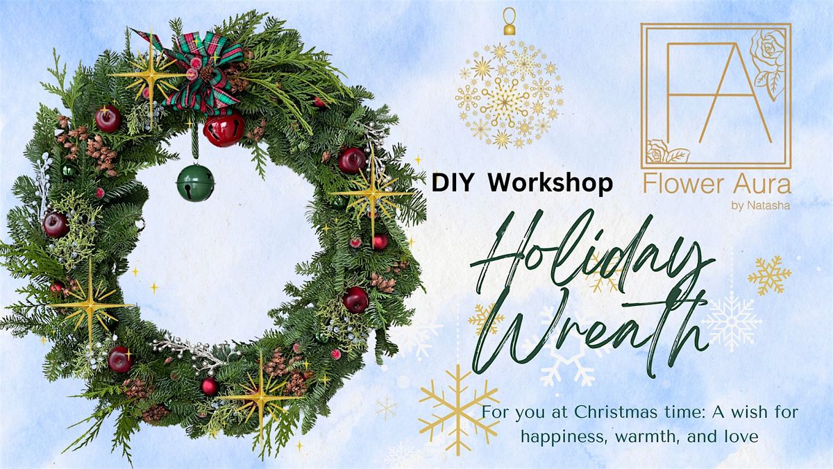 Holiday Wreath Workshop | Flower Aura by Natasha (Calgary)