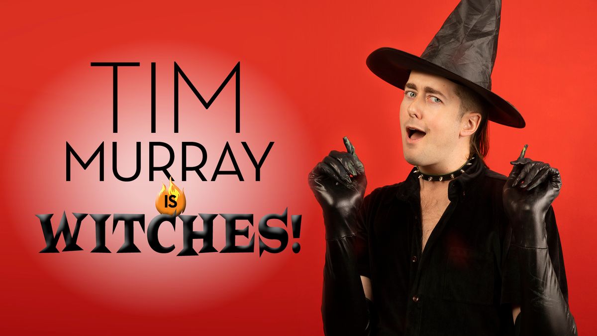 Tim Murray Is WITCHES!