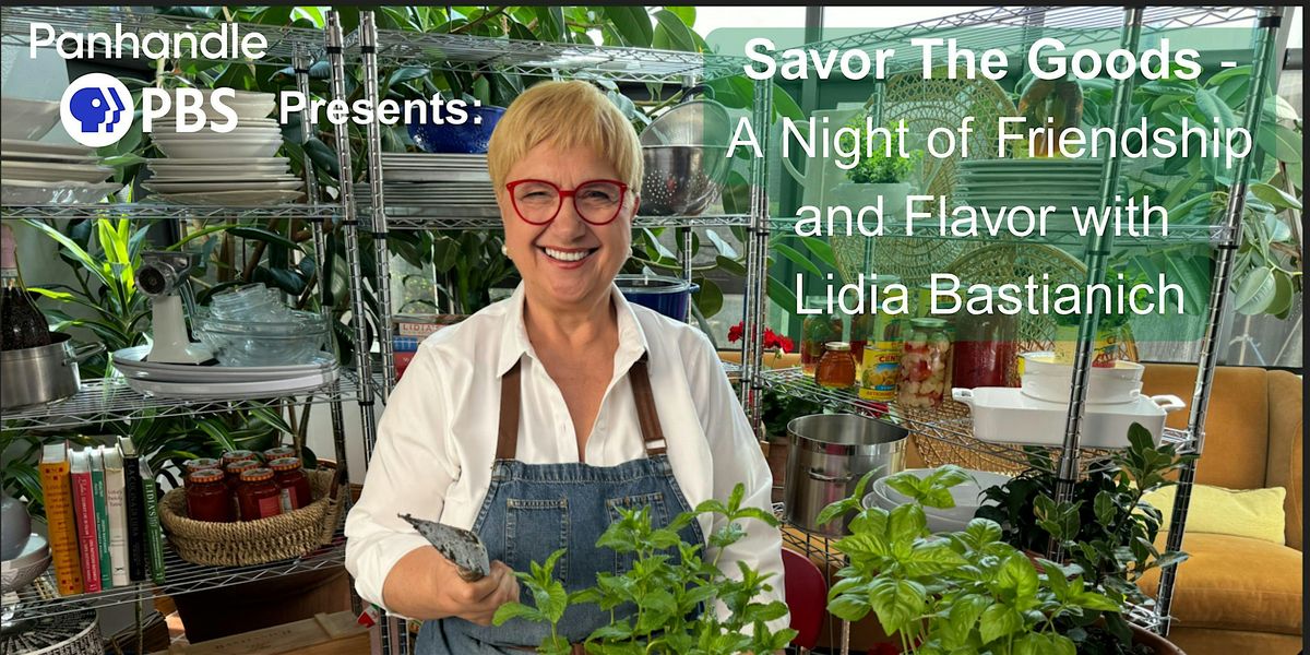 Savor The Goods: A Night of Friendship and Flavor with Lidia Bastianich
