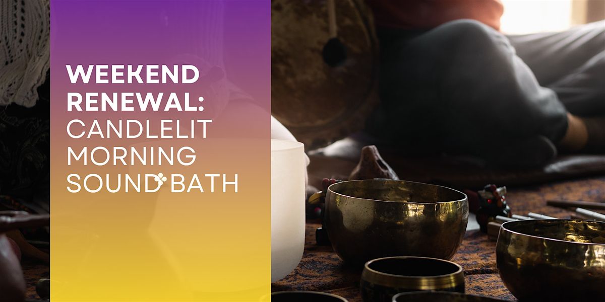 Weekend Renewal: Candlelit Morning Sound Bath