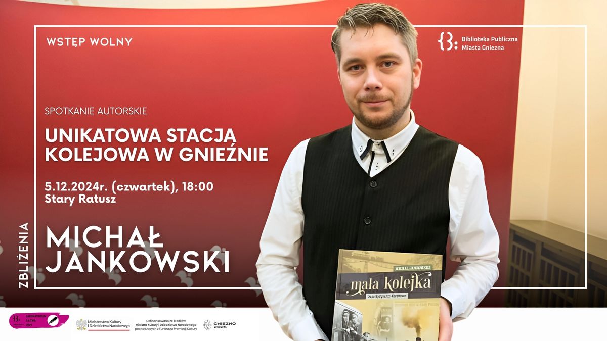 Unikatowa stacja kolejowa w Gnie\u017anie. Spotkanie z Micha\u0142em Jankowskim.