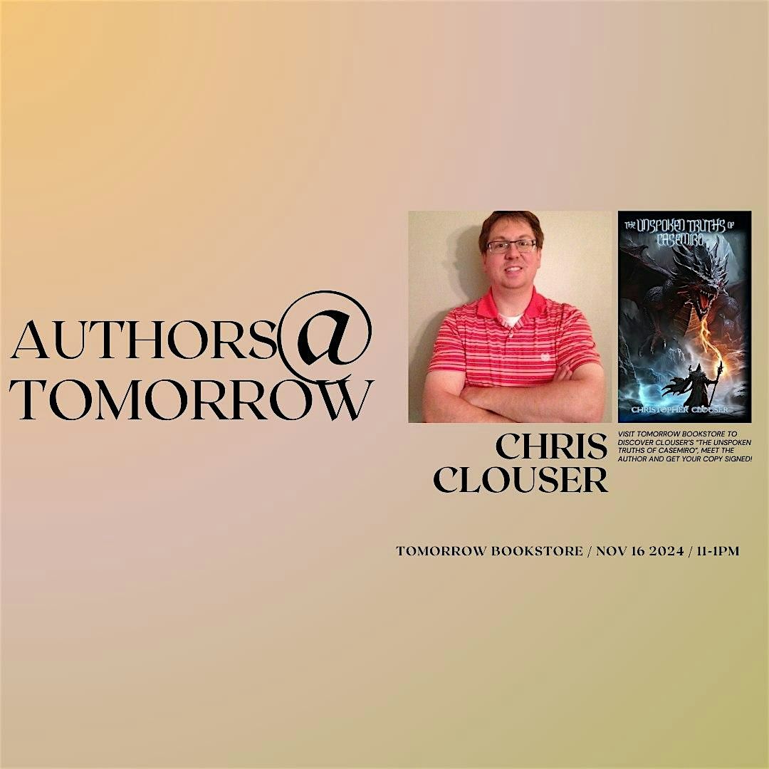 Authors at Tomorrow:  Chris Clouser "The Unspoken Truths of Casemiro"