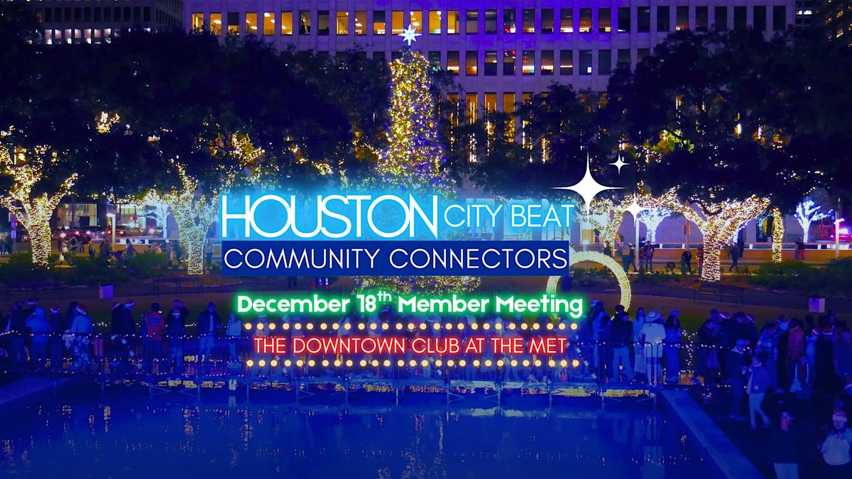 Houston City Beat Presents: Community Connectors Networking Event