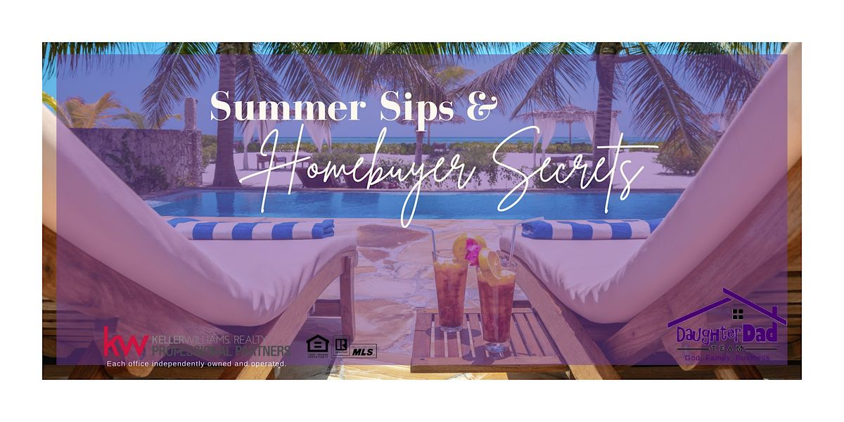 Summer Sips & Homebuyer Secrets